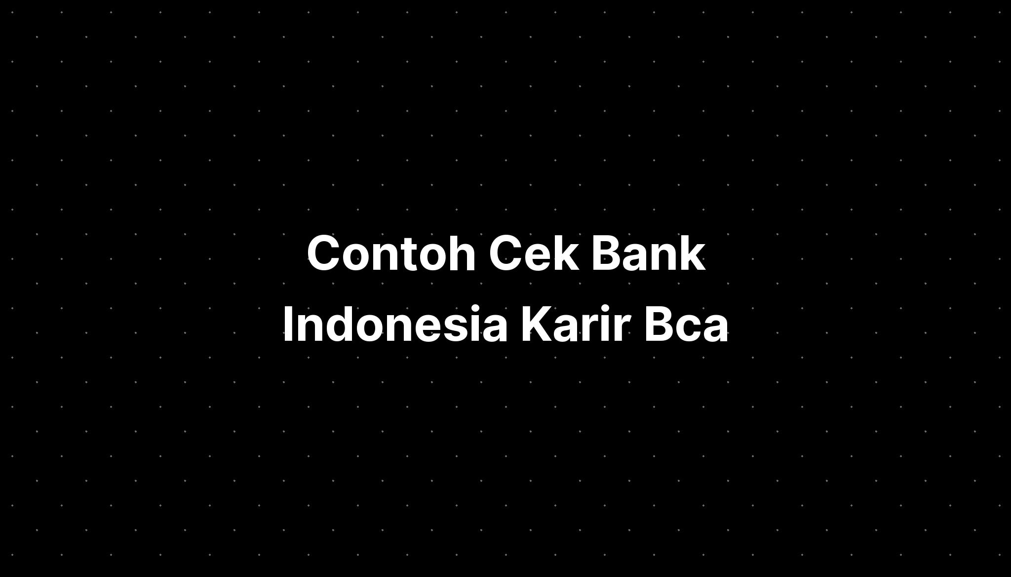 Contoh Cek Bank Indonesia Karir Musashi - IMAGESEE